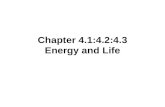 Chapter 4.1:4.2:4.3 Energy and Life. What is energy? Energy is the ability to do work!