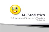 7.2 Means and Variances of Random Variables.  Calculate the mean and standard deviation of random variables  Understand the law of large numbers.