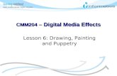 Lesson 6: Drawing, Painting and Puppetry CMM204 – Digital Media Effects.