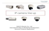 IP camera line-up SANYO Electric Co., Ltd. International Sales & Marketing Headquarters Security Products Department.