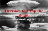 Decision to Drop the Bomb What would you do?. Manhattan Project Manhattan Project – top secret program to build atomic bomb in Los Alamos.