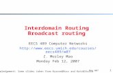 1 Mao W07 Interdomain Routing Broadcast routing EECS 489 Computer Networks  Z. Morley Mao Monday Feb 12, 2007.