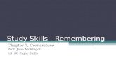 Study Skills - Remembering Chapter 7, Cornerstone Prof. Jane McElligott LS100 Eight Skills.
