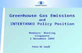 Greenhouse Gas Emissions and INTERTANKO Policy Position Members’ Meeting Singapore 2 November 2009 Peter M. Swift.