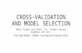 CROSS-VALIDATION AND MODEL SELECTION Many Slides are from: Dr. Thomas Jensen -Expedia.com and Prof. Olga Veksler - CS9840 - Learning and Computer Vision.