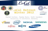 LoCal Retreat Winter 2012 David Culler, Randy Katz, Seth Sanders University of California, Berkeley.
