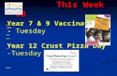 This Week – 6B This Week – 6B Year 7 & 9 Vaccinations - Tuesday Year 12 Crust Pizza Day -Tuesday.