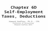 Chapter 6D Self-Employment Taxes, Deductions Howard Godfrey, Ph.D., CPA Professor of Accounting ©Howard Godfrey-2015.