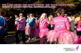 SUSAN G. KOMEN CENTRAL GEORGIA AFFILIATE WE LIVE HERE. WE RACE HERE. WE SAVE LIVES HERE.