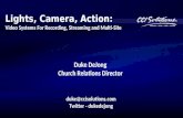 Lights, Camera, Action: Video Systems For Recording, Streaming and Multi-Site duke@ccisolutions.com Twitter - dukedejong Duke DeJong Church Relations Director.