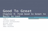 Good To Great Chapter 9: From Good to Great to Built to Last Team 3 Tiffany Oswald Kristen Steinbrecher McLean Jones Matt Youngs Amye Cervenka.
