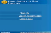 Holt Algebra 2 3-5 Linear Equations in Three Dimensions 3-5 Linear Equations in Three Dimensions Holt Algebra 2 Warm Up Warm Up Lesson Presentation Lesson.