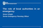 1 The role of local authorities in an emergency Simon Wright Senior Emergency Planning Officer.