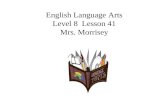 English Language Arts Level 8 Lesson 41 Mrs. Morrisey.