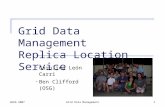 AERG 2007Grid Data Management1 Grid Data Management Replica Location Service Carolina León Carri Ben Clifford (OSG)