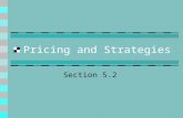 Pricing and Strategies Section 5.2. Pricing Price: the value placed on the goods or services being exchanged.