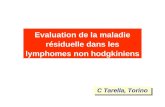 Evaluation de la maladie résiduelle dans les lymphomes non hodgkiniens C Tarella, Torino.