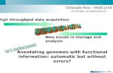 New issues in storage and analysis Christophe Roos - MediCel ltd christophe.roos@medicel.fi Annotating genomes with functional information: automatic but.