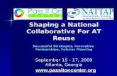 Shaping a National Collaborative For AT Reuse Successful Strategies, Innovative Partnerships, Futures Planning September 15 - 17, 2009 Shaping a National.