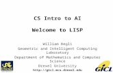 CS Intro to AI Welcome to LISP William Regli Geometric and Intelligent Computing Laboratory Department of Mathematics and Computer Science Drexel University.