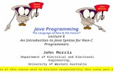 Java Programming The Language of Now & the Future* Lecture 0 An Introduction to Java Syntax for Non-C Programmers John Morris Department of Electrical.