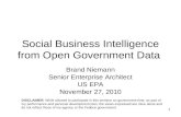 1 Social Business Intelligence from Open Government Data Brand Niemann Senior Enterprise Architect US EPA November 27, 2010 DISCLAIMER: While allowed to.