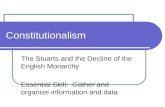 Constitutionalism The Stuarts and the Decline of the English Monarchy Essential Skill: Gather and organize information and data.