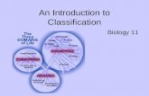 An Introduction to Classification Biology 11. Taxonomy the science of classifying organisms.