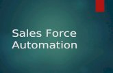 Sales Force Automation. SFA – Sales Force Automation  Focus on cultivating customer relationships and  Improving customer satisfaction  Scenario Number.