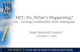 1 HIT: So, What’s Happening? Or…Getting Comfortable With Ambiguity State Network Council December 7, 2009.