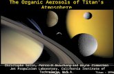 1 The Organic Aerosols of Titan’s Atmosphere Christophe Sotin, Patricia M. Beauchamp and Wayne Zimmerman Jet Propulsion Laboratory, California Institute.