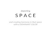 Depicting S P A C E and creating harmony in that space with a DOMINANT COLOR.