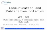 EuCARD GB meeting, April 1st 2009;  Communication and Publication policies DCO Team : Kate Kahle, R.Romaniuk, … WP (NA,TA,JRA)