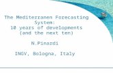 The Mediterranen Forecasting System: 10 years of developments (and the next ten) N.Pinardi INGV, Bologna, Italy.