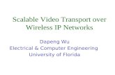 Scalable Video Transport over Wireless IP Networks Dapeng Wu Electrical & Computer Engineering University of Florida.