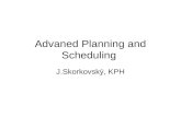 Advaned Planning and Scheduling J.Skorkovský, KPH.