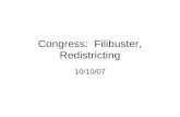 Congress: Filibuster, Redistricting 10/10/07. Electing Representatives Reapportionment Redistricting.