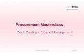 Proc Cost 1© The Delos Partnership 2005 Procurement Masterclass Cost, Cash and Spend Management.