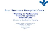 Bon Secours Hospital Cork Working in Partnership Towards Optimum Patient Care Director of Nursing: Ber Mulcahy Practice Nurse Conference 2015 Saturday.
