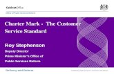 Delivery and Reform Transforming Public Services. A Civil Service that delivers Office of Public Services Reform Charter Mark - The Customer Service Standard.