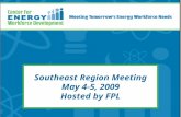 Southeast Region Meeting May 4-5, 2009 Hosted by FPL.