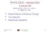 1 PHYS 3313 – Section 001 Lecture #9 Wednesday, Feb. 12, 2014 Dr. Jaehoon Yu Determination of Electron Charge Line Spectra Blackbody Radiation Wednesday,
