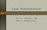 Case Presentation Ali F. Ahrabi, MD PGY-3 Pediatrics.