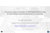 Occurance and promotion of Self- regulated learning in technology enhanced learning environment Heikki Kontturi Supervisor Prof. Sanna Järvelä heikki.kontturi@oulu.fi.