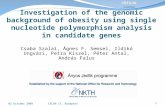 Investigation of the genomic background of obesity using single nucleotide polymorphism analysis in candidate genes 02 October 20091CECON II. Budapest.