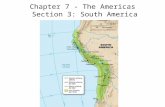 Chapter 7 - The Americas Section 3: South America.