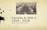 Canada & WW 1, 1914 - 1918 War on the Home Front.