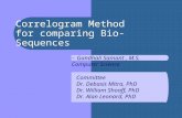 Correlogram Method for comparing Bio-Sequences - Gandhali Samant, M.S. Computer Science Committee Dr. Debasis Mitra, PhD Dr. William Shoaff, PhD Dr. Alan.