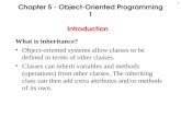 1 Chapter 5 - Object-Oriented Programming 1 What is inheritance? Object-oriented systems allow classes to be defined in terms of other classes. Classes.
