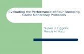 Evaluating the Performance of Four Snooping Cache Coherency Protocols Susan J. Eggers, Randy H. Katz.
